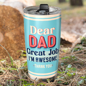 Dear Dad I'm Awesome, Personalized Tumbler, Funny Sperms Tumbler, Father's Day, Birthday Gift For Dad - Tumbler Cup - GoDuckee