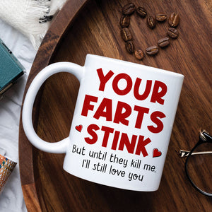 Love Your Farts Stink - Personalized Coffee Mug, Naughty Couple Mug - Funny Gift For Couples - Coffee Mug - GoDuckee