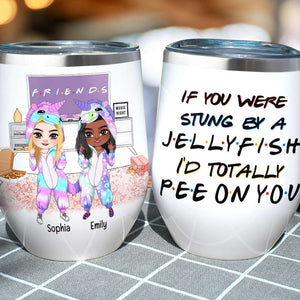 If You Were Stung By A Jellyfish, Personalized Tumbler, Gift For Bestie - Wine Tumbler - GoDuckee