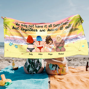 We May Not Have It All Together But Together We Have It All - Personalized Beach Towel - Beach Towel - GoDuckee