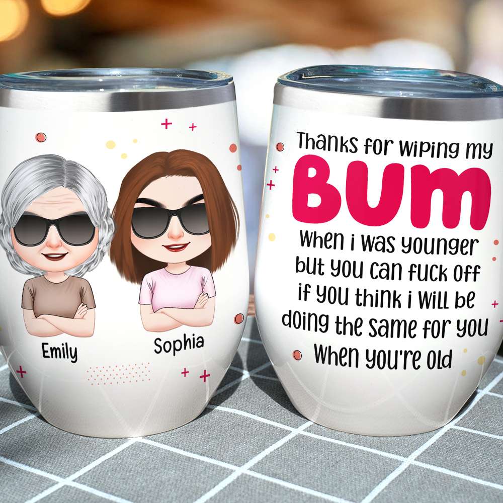 Mom Thank You For Wiping My Bum, Personalized Wine Tumbler, Cool Mom and Kid Tumbler, Funny Mother's Day Gift - Wine Tumbler - GoDuckee