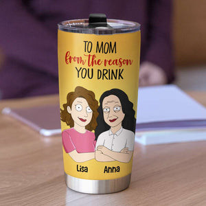 Personalized Mother's Day Tumbler Cup - To Mom From The Reason You Drink - Tumbler Cup - GoDuckee