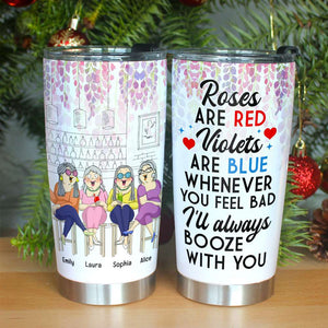 Old Friend Whenever You Feel Bad I'll Always Booze With You, Personalized Tumbler - Tumbler Cup - GoDuckee