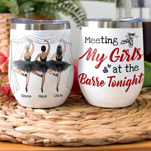 Personalized Ballet Friends Wine Tumbler - Meeting My Girls At The Barre Tonight - Wine Tumbler - GoDuckee