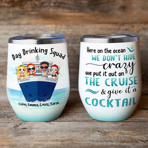 Drinking & Cruising Friends Wine Tumbler - We Don't Hide Crazy, Give It A Cocktail - Wine Tumbler - GoDuckee