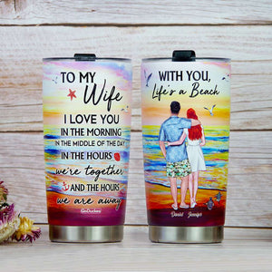 Couple With You Life's A Beach, Personalized Tumbler, Gifts for Wife, Her, Lover CPL1412 - Tumbler Cup - GoDuckee