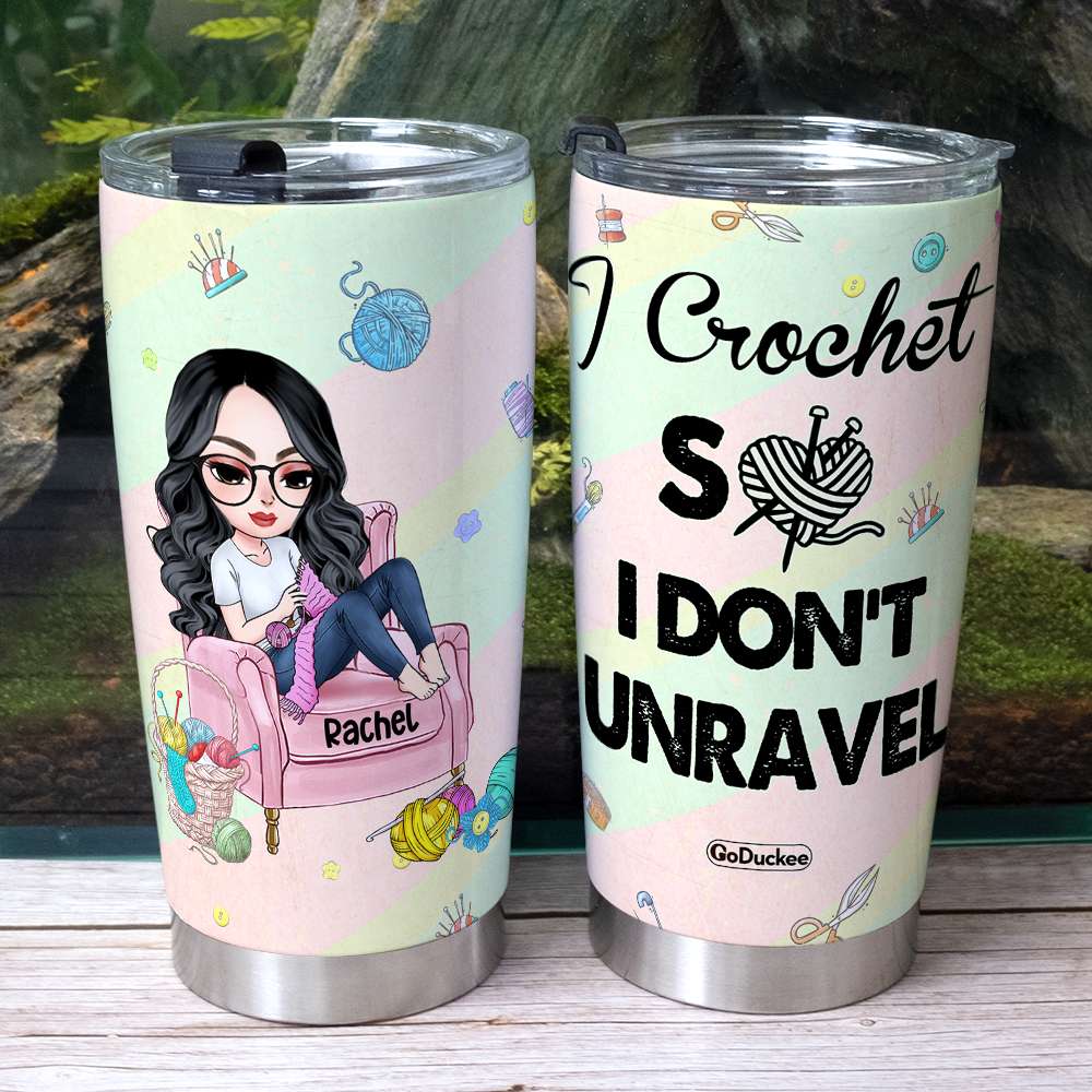 I Crochet So I Don't Unravel - Personalized Tumbler Cup - Tumbler Cup - GoDuckee