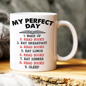 My Perfect Day, Personalized Mug, Gifts For Book Lover - Coffee Mug - GoDuckee