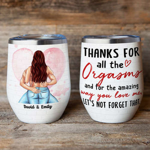 Personalized Sexy Couple Wine Tumbler - Thanks For All The Orgasms - Wine Tumbler - GoDuckee