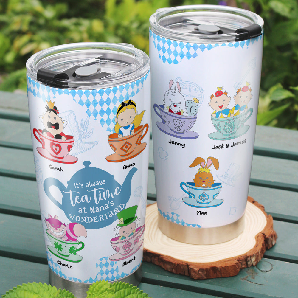 It's Always Tea Time At Nana's Wonderland, Personalized Grandma Tumbler - Tumbler Cup - GoDuckee