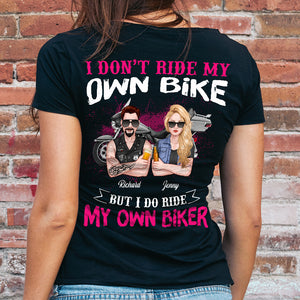 Personalized Biker Shirts - I Don't Ride My Own Bike But I Do Ride My Own Biker - Shirts - GoDuckee