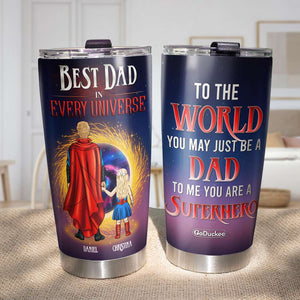 Best Dad In Every Universe - Personalized Tumbler Cup - Gift For Dad - Tumbler Cup - GoDuckee