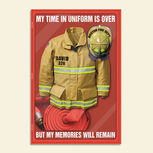 Personalized Firefighter Uniform Poster - My Time In Uniform Is Over Police But My Memories Will Remain - Poster & Canvas - GoDuckee