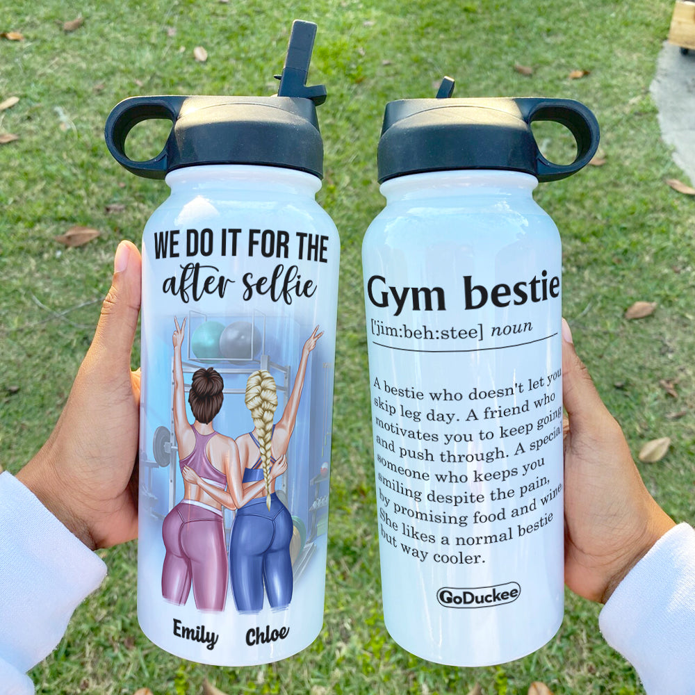 Personalized Gym Besties Water Bottle - We Do It For The After Selfie -  GoDuckee