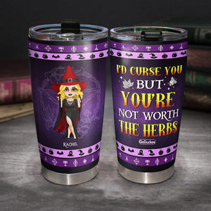 Personalized Funny Witch Tumbler, I'd Curse You But You're Not Worth The Herbs - Tumbler Cup - GoDuckee