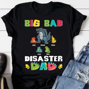 Big Bad Disaster Dad - Personalized Shirt - Gift For Father's Day - Shirts - GoDuckee