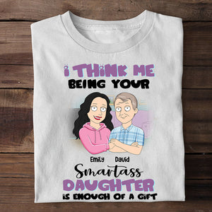 I Think Me Being Your Smartass - Personalized Shirts - Gift For Dad - Family Guys - Shirts - GoDuckee