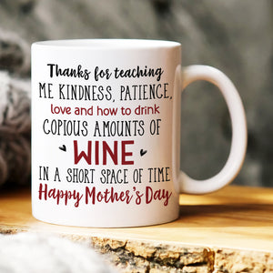 Thanks For Teaching Me Kindness, Gift For Mom, Personalized Wine Tumbler, Mother's Day Gift - Coffee Mug - GoDuckee