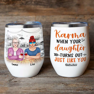 Personalized Drinking Mother & Daughter Wine Tumbler - Karma When Your Daughter Turns Out Just Like You - Wine Tumbler - GoDuckee