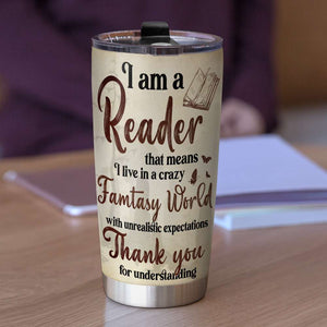 Personalized Booker Lover Tumbler - I Am A Reader That Means I Live in A Crazy Fantasy World - A Reading Girl - Tumbler Cup - GoDuckee