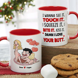 I Wanna See It Touch It, I Love Your Butt Personalized Mug, Funny Gift For Couple - Coffee Mug - GoDuckee