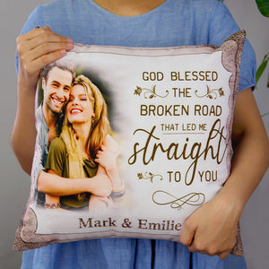 God Blessed The Broken Road That Led Me Straight To You, Personalized Pillow, Gift For Couples - Pillow - GoDuckee