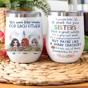 Personalized Mermaid Sisters Wine Tumbler - We Were Mer-made, I'd Bite A Shark For You - Wine Tumbler - GoDuckee