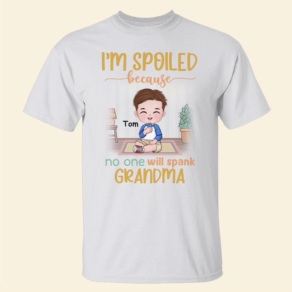 I'm Spoiled Because No One Will Spank Grandma - Personalized Grandma Shirt - Gift For Kids - Shirts - GoDuckee