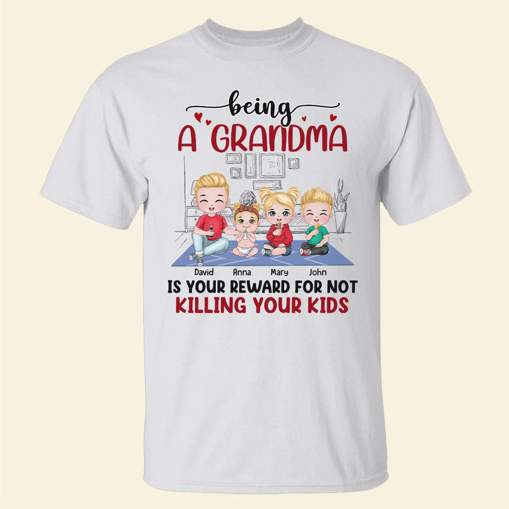 Being A Grandma Is My Reward For Not Killing My Kids - Personalized Grandma Shirt - Gift For Family - Shirts - GoDuckee