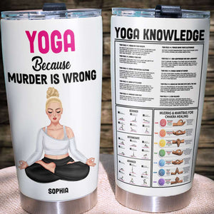 Yoga Because Murder Is Wrong Personalized Yoga Knowledge Tumbler Cup, Gift For Yoga Lover - Tumbler Cup - GoDuckee