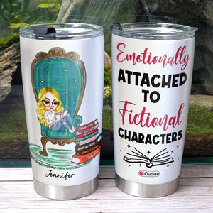 Emotionally Attached To Fictional Characters, Girl Reading Book Personalized Tumbler - Tumbler Cup - GoDuckee