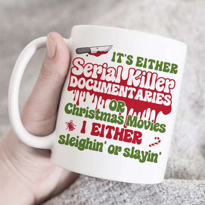 It's Either Serial Killer Documentaries Or Christmas Movies I Either Sleighin' Or Slayin', Black Night Girl White Mug - Coffee Mug - GoDuckee