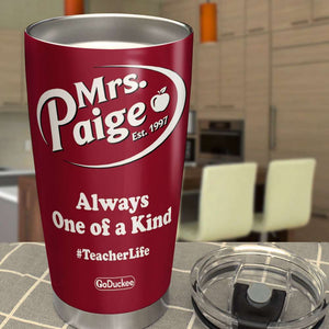 Personalized Teacher Tumbler Cup - Always One Of A Kind - Tumbler Cup - GoDuckee