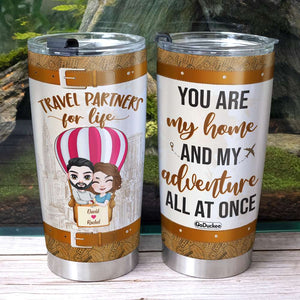 You Are My Home And My Adventure Personalized Tumbler Cup, Couple Gift - Tumbler Cup - GoDuckee