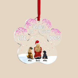 Life Is Better With Dogs Personalized Dog Girl Ornament, Christmas Tree Decor - Ornament - GoDuckee