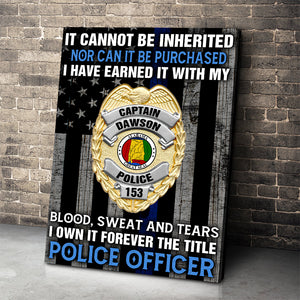 Custom Police Officer Badge Poster - It Cannot Be Inherited Nor Can It Be Purchased - Poster & Canvas - GoDuckee