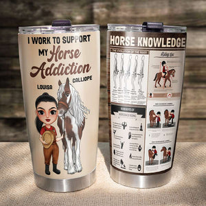 I Work To Support My Wife Horse Addiction Personalized Horse Knowledge Tumbler Cup - Tumbler Cup - GoDuckee