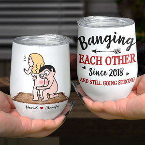 Banging Each Other, Personalized Tumbler, Gift For Couple - Wine Tumbler - GoDuckee