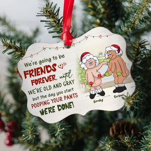 We're Going To Be Friends Forever Until We're Old And Gray But The Day You Start Pooping Your Pants We're Done, Old Best Friends Medallion Acrylic Ornament - Ornament - GoDuckee