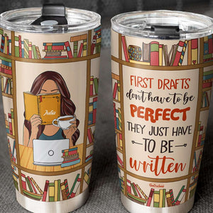First Drafts Don't Have To be Perfect - Personalized Tumbler Cup - Gift For Book Lover - Tumbler Cup - GoDuckee