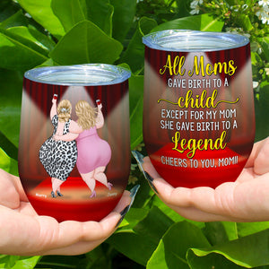 All Moms Gave Birth To A Child, Personalized Wine Tumbler, Drinking With Mom, Mother's Day, Birthday Gift For Mom - Wine Tumbler - GoDuckee