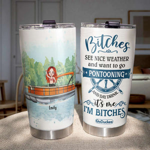 Personalized Pontoon Girls Tumbler - It's Me I'm Bitches - Tumbler Cup - GoDuckee