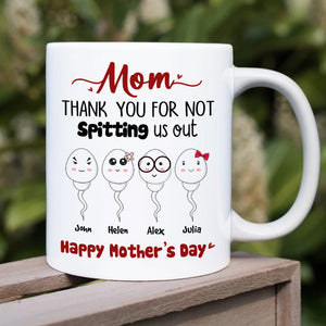 Mom, Thank You For Not Spitting, Gift For Mom, Personalized Mug, Sperm Mug, Mother's Day Gift - Coffee Mug - GoDuckee