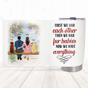 We Have Everything, Personalized Tumbler, Couple Sitting With Fur Babies Tumbler, Gift For Pet Lovers - Tumbler Cup - GoDuckee