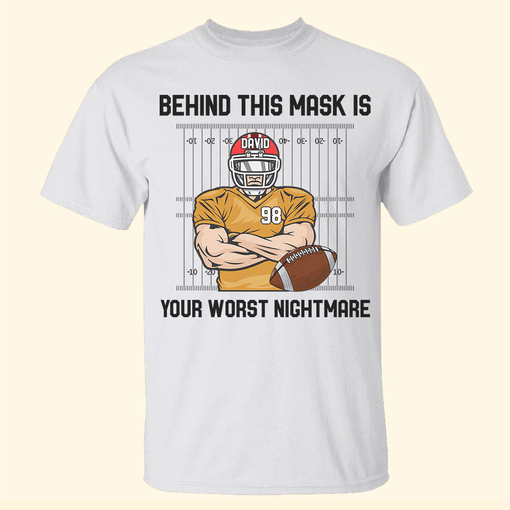 American Football Behind This Mask Is Your Worst Nightmare Personalized Shirts - Shirts - GoDuckee