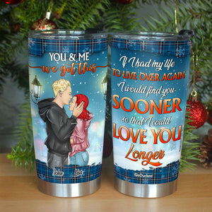 I Would Find You Sooner So That I Could Love You Longer, Personalized Couple Tumbler, Christmas Gift - Tumbler Cup - GoDuckee