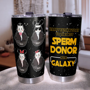 Dear Dad, To The Best Sperm Donor In The Galaxy 04ohpo120423 Personalized Tumbler - Tumbler Cup - GoDuckee