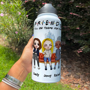 FRIENDS I'll Be There For You - Personalized Water Bottle - Funny Gift For Sisters, BFF, Besties - Water Bottles - GoDuckee
