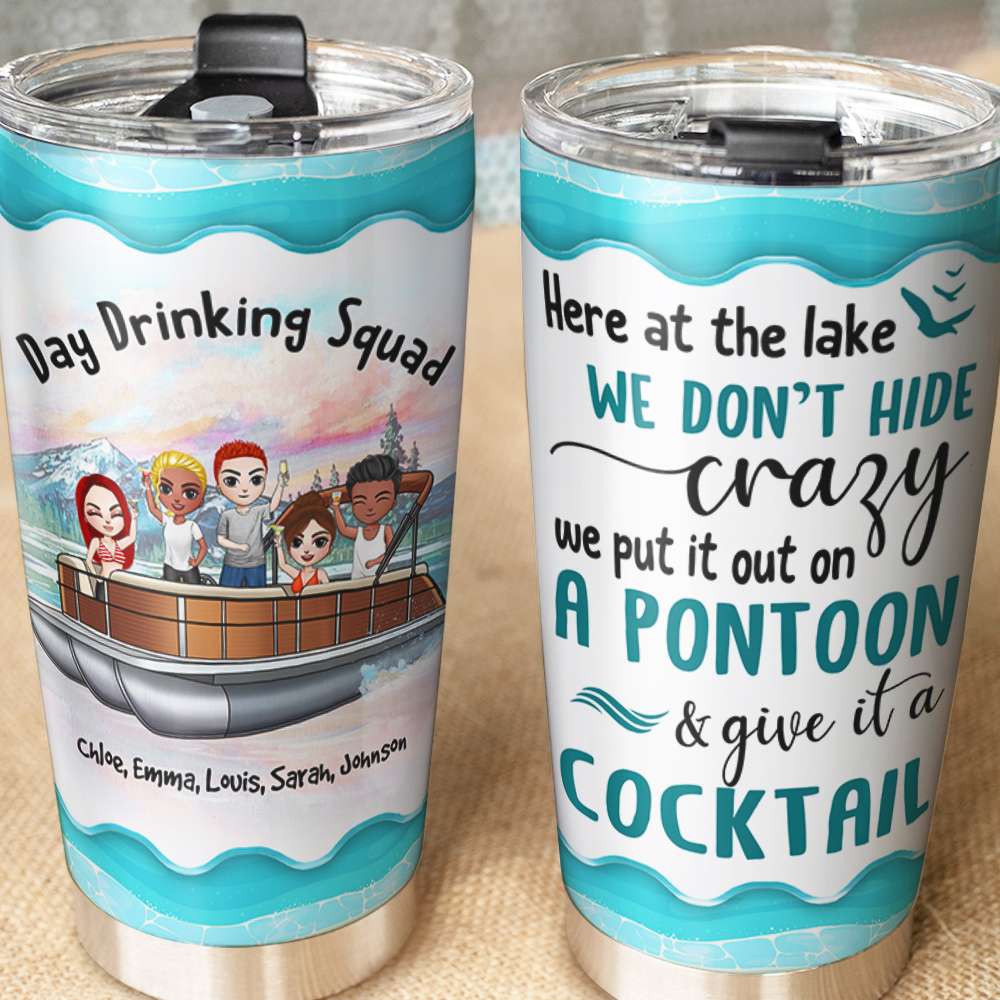 Personalized Pontoon Squad Tumbler Cup - Day Drinking Squad, We Don't Hide Crazy On The Pontoon And Give It A Cocktail - Tumbler Cup - GoDuckee