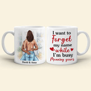 I Want To Forget My Name While I'm Busy Moaning Yours Personalized Couple Mug, Gift For Couple - Coffee Mug - GoDuckee